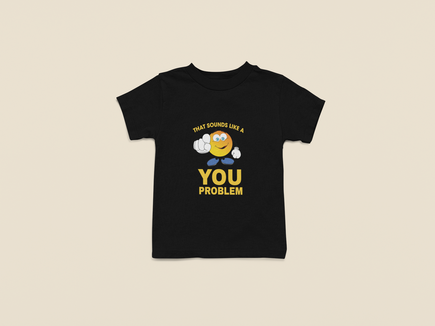 Sounds Like A You Problem  - Kids Tee