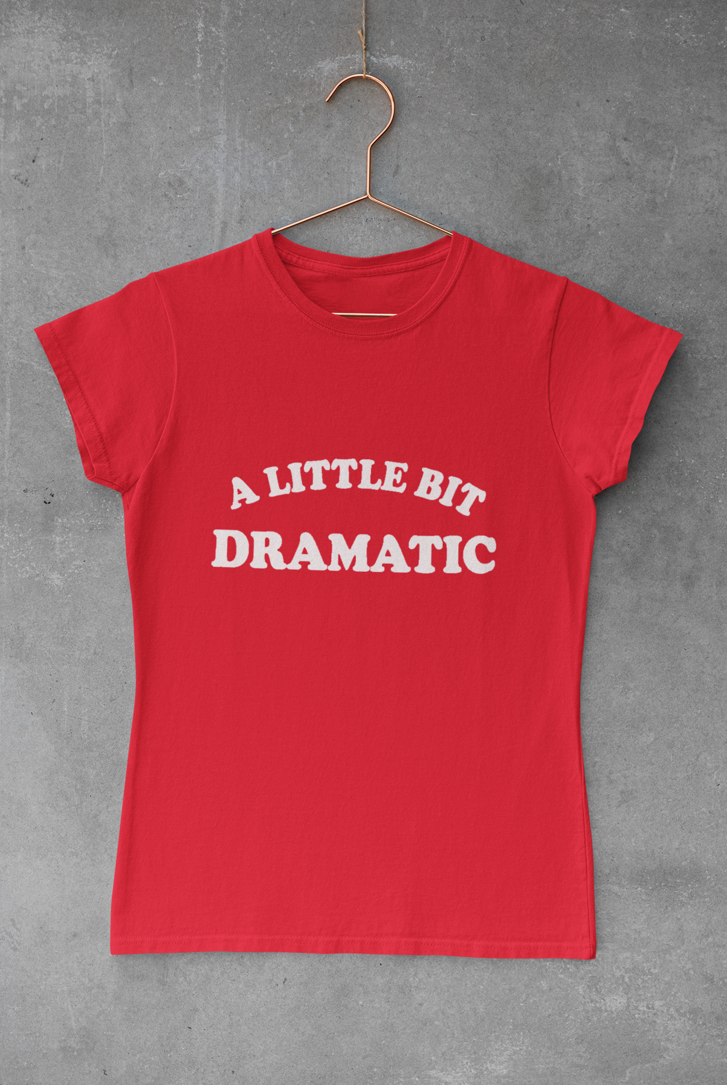 A Little Bit Dramatic - Adults  Tee