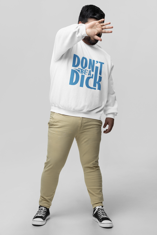 Don't Be A Dick - Adult Crewneck