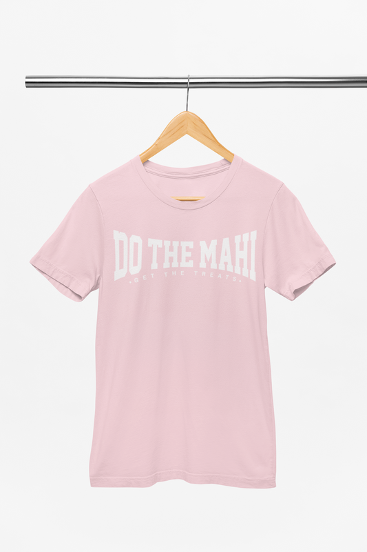 Do The Mahi. Get The Treats. - Pink Tee