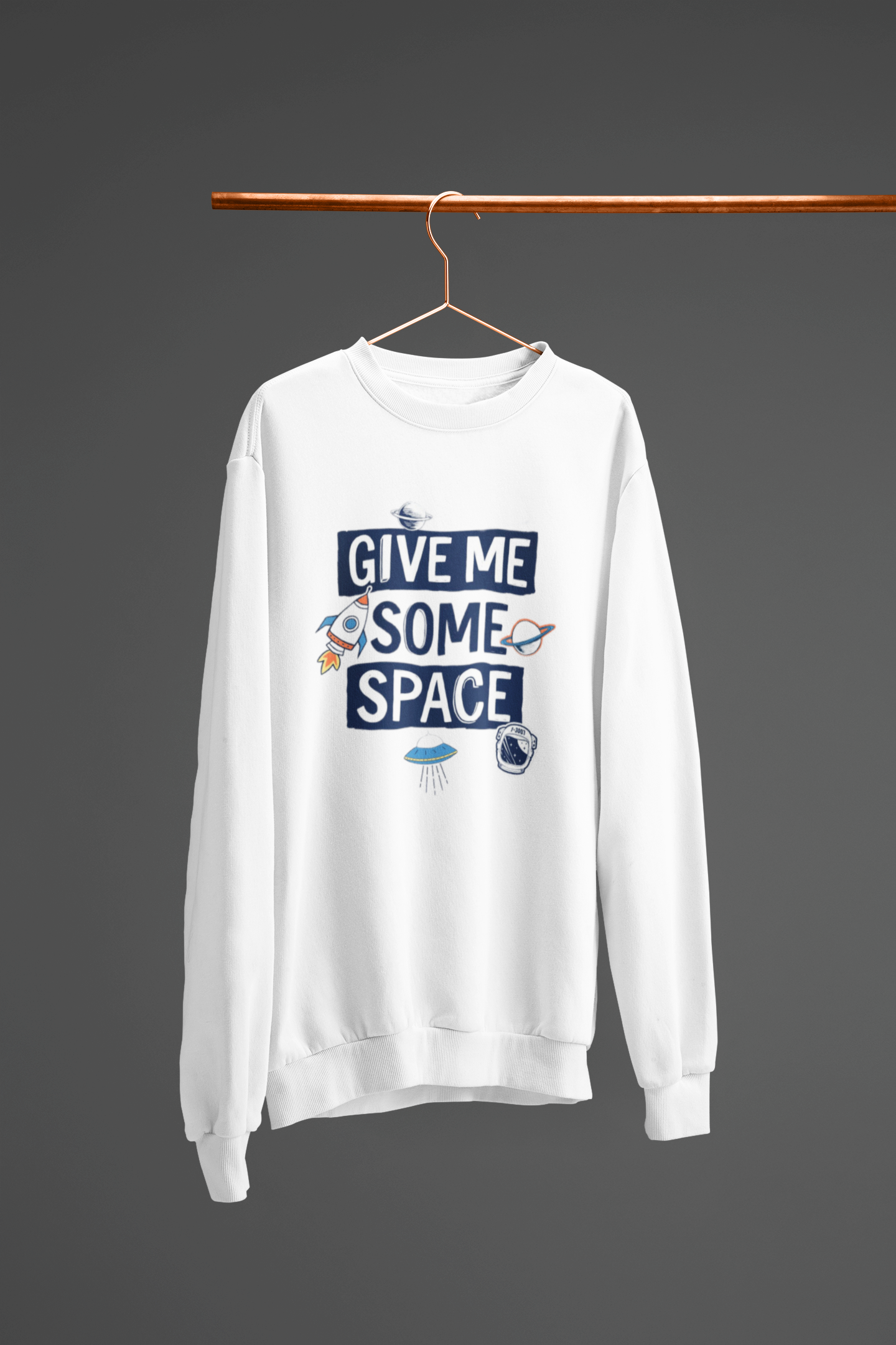 Give Me Some Space - Sweatshirt