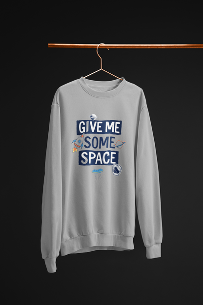 Give Me Some Space - Sweatshirt