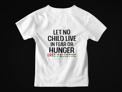 Free Palestine - Let Know Child Live In Fear or Hunger - Childrens Tee