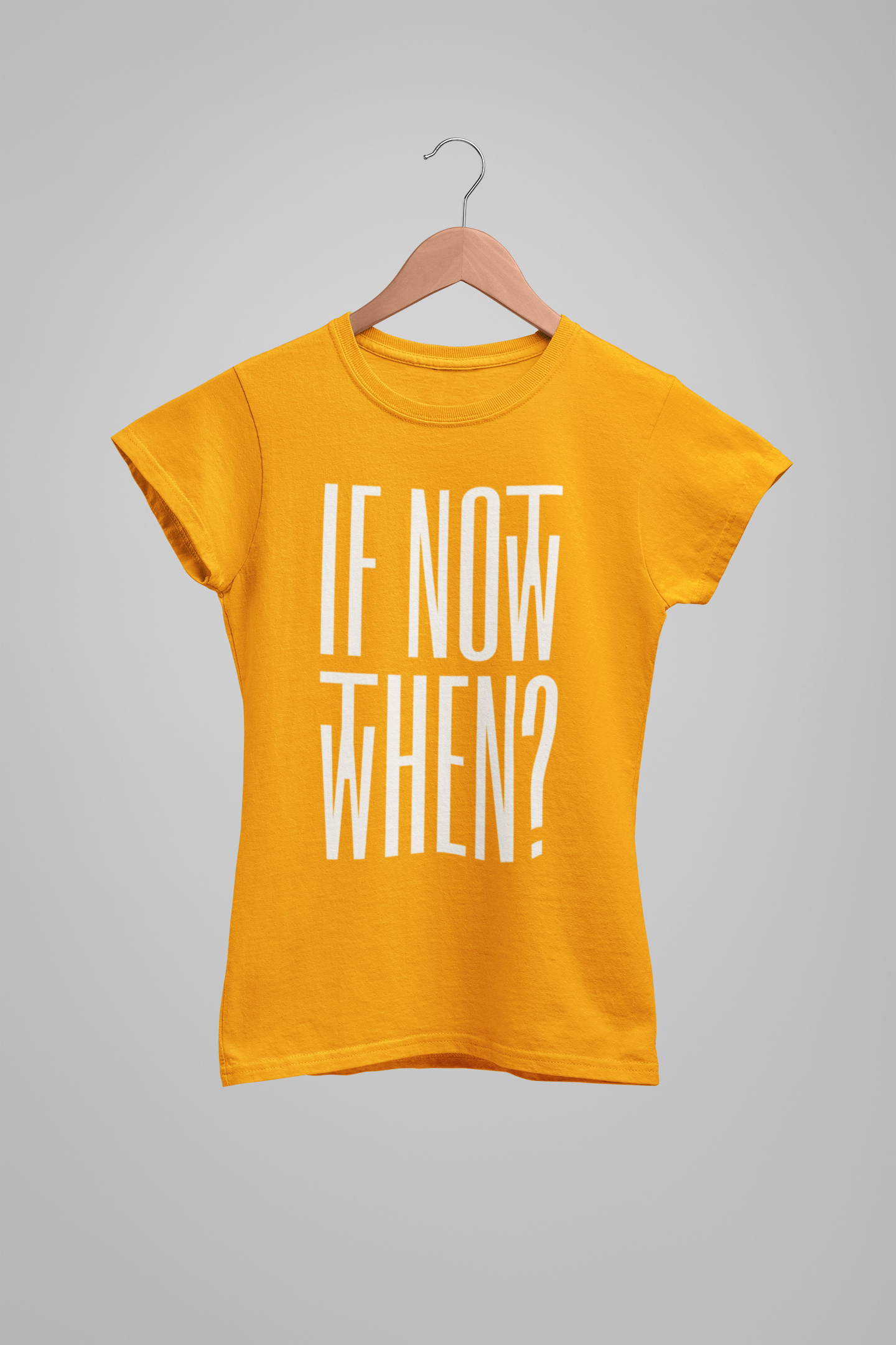 IF NOT NOW, THEN WHEN? - ADULT TEE