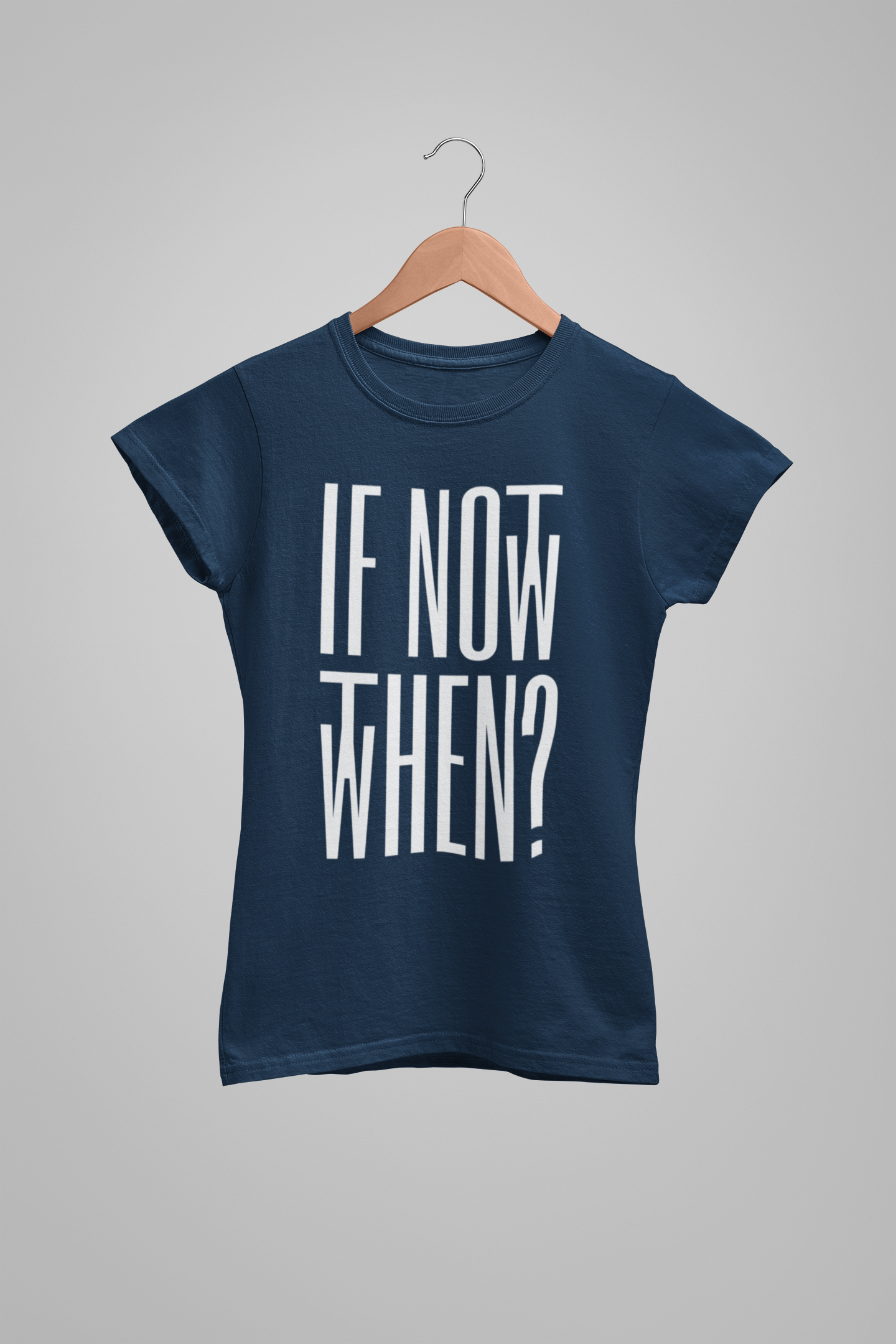 IF NOT NOW, THEN WHEN? - ADULT TEE