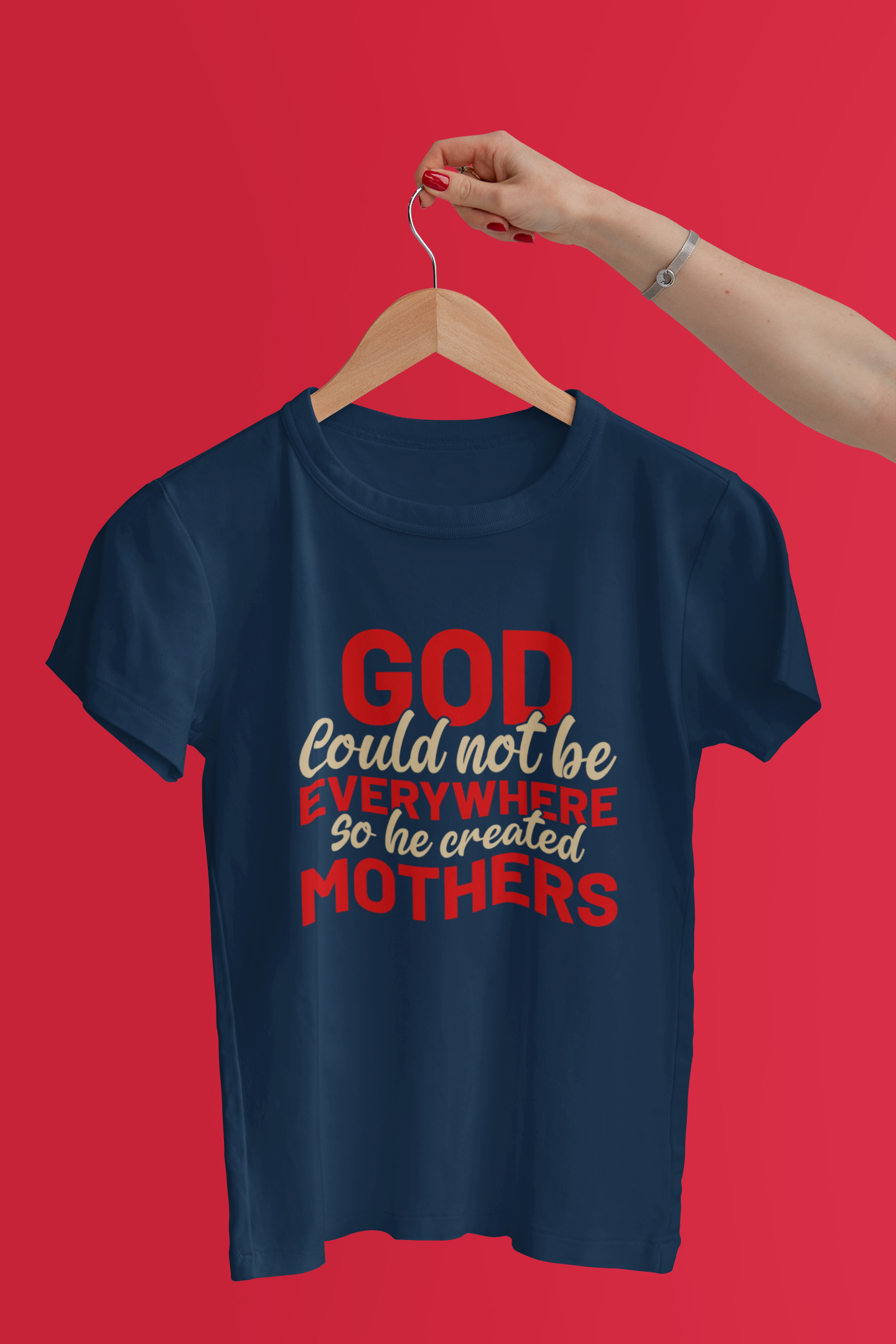 God Could Not Be Everywhere so he created Mothers  - Adult Tee