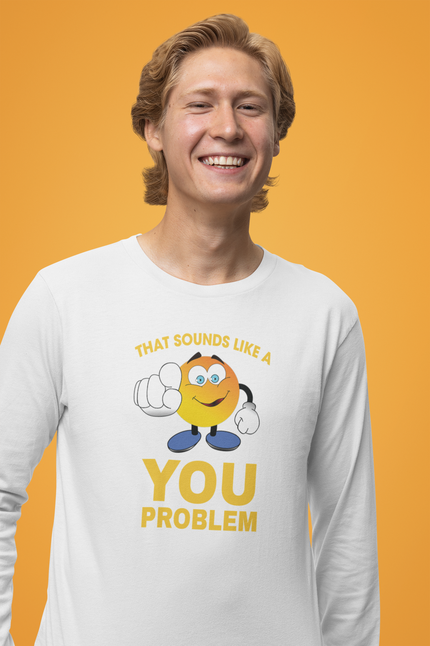 Sounds Like A You Problem  - Long Sleeve Tee